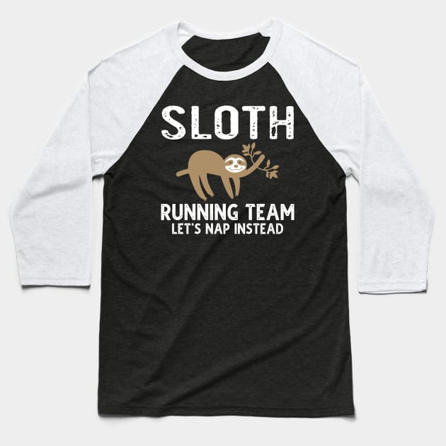 Sloth Running Team Let's Nap Instead Baseball T-Shirt by DragonTees